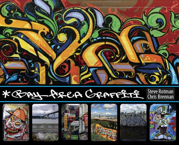 BAY AREA GRAFFITI Steve Rotman & Chris Brennan